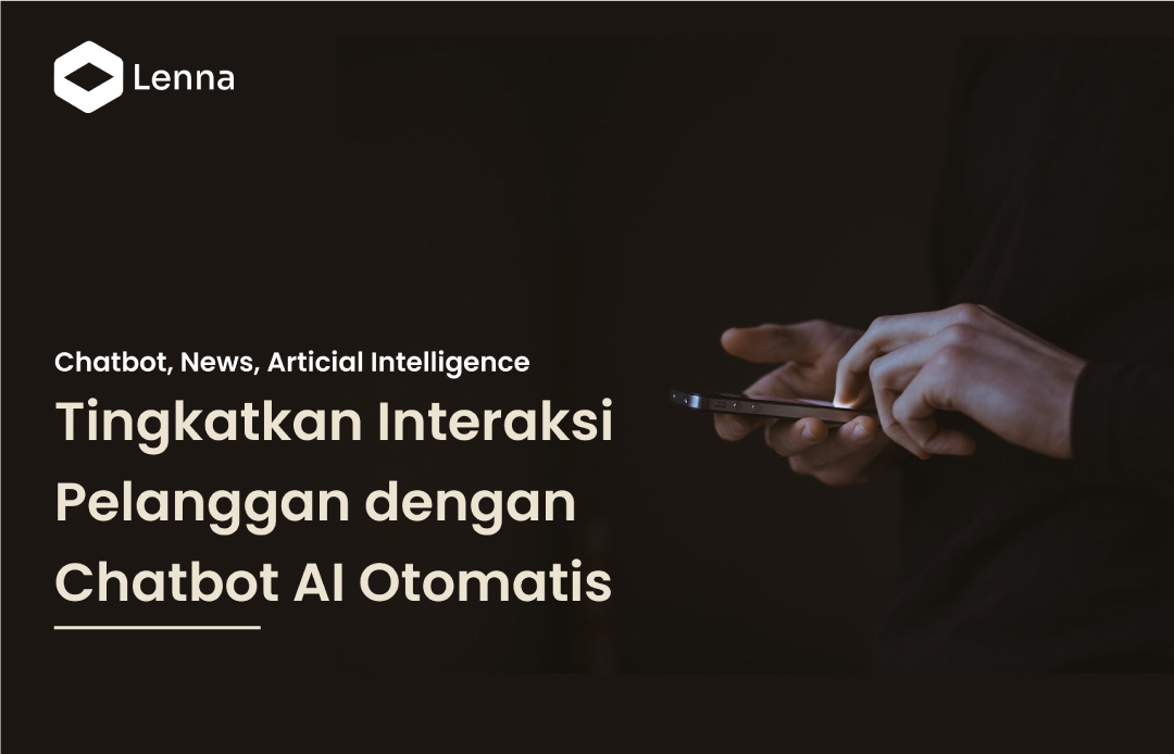 Tingkatkan Interaksi Pelanggan Dengan Chatbot Ai Otomatis Lenna Ai