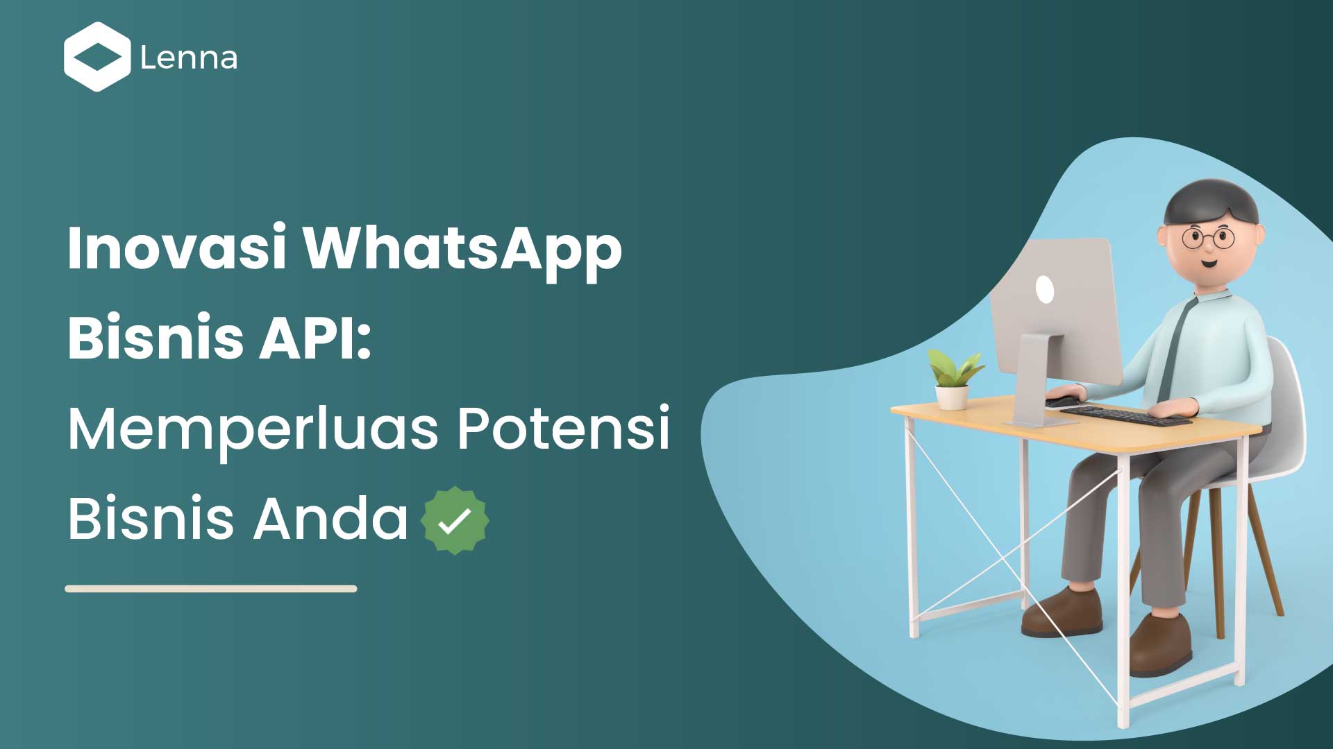 Inovasi WhatsApp Bisnis API: Memperluas Potensi Bisnis Anda - Lenna.ai