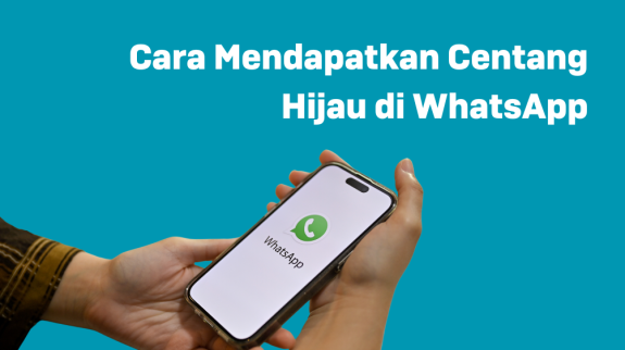 Cara Mendapatkan Centang Hijau di WhatsApp Cara Mendapatkan Centang Hijau di WhatsApp