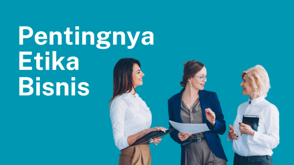 Pentingnya Etika Bisnis Pentingnya Etika Bisnis