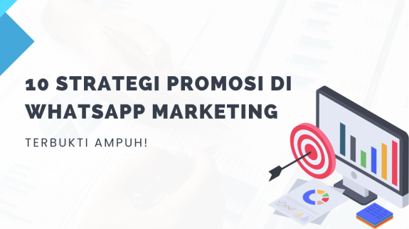 10 Strategi Promosi di WhatsApp Marketing. Terbukti Ampuh!