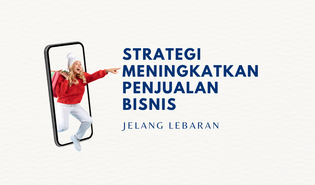 Strategi Meningkatkan Penjualan Bisnis Jelang Lebaran - Lenna.ai