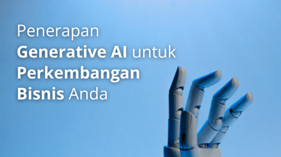 Penerapan Generative AI untuk Perkembangan Bisnis Anda Penerapan Generative AI untuk Perkembangan Bisnis Anda