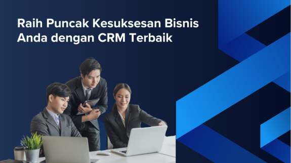 Raih Puncak Kesuksesan Bisnis Anda dengan CRM Terbaik