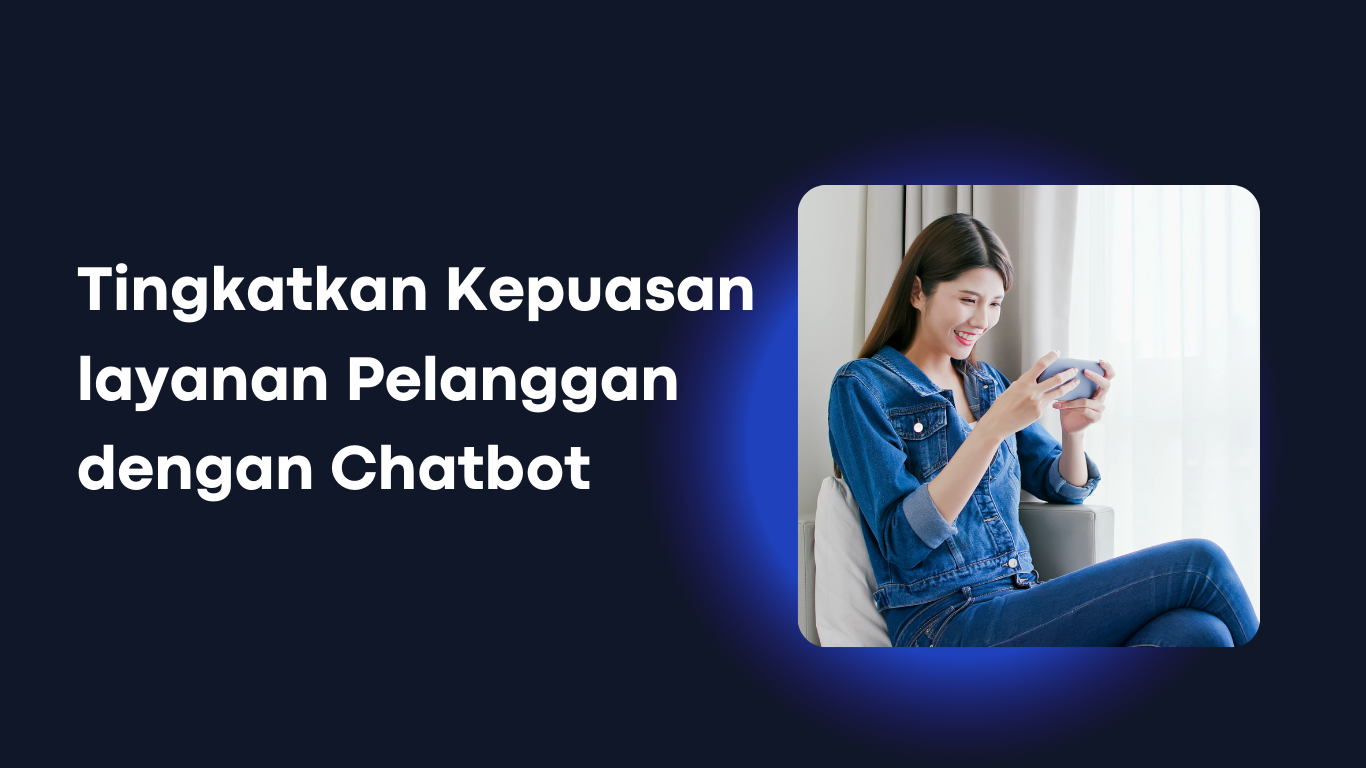 Tingkatkan Kepuasan Layanan Pelanggan Dengan Chatbot - Lenna.ai