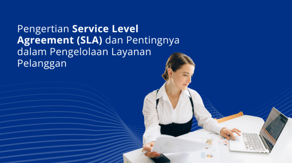 Pengertian Service Level Agreement (SLA) dan Pentingnya dalam Pengelolaan Layanan Pelanggan Pengertian Service Level Agreement (SLA) dan Pentingnya dalam Pengelolaan Layanan Pelanggan