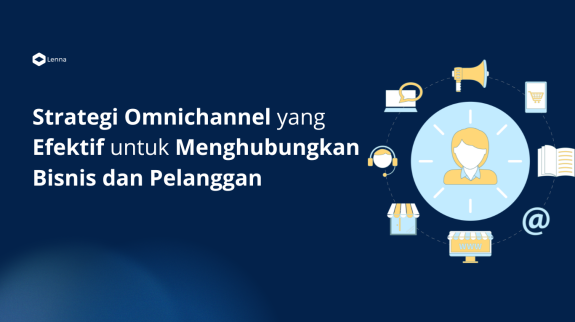 Strategi Omnichannel yang Efektif untuk Menghubungkan Bisnis dan Pelanggan (1) Strategi Omnichannel yang Efektif untuk Menghubungkan Bisnis dan Pelanggan (1)