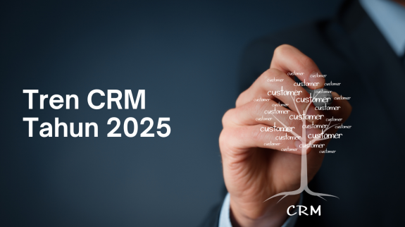 Tren CRM Tahun 2025 Tren CRM Tahun 2025