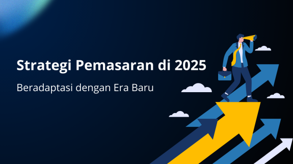 Strategi Pemasaran di 2025 Beradaptasi dengan Era Baru Strategi Pemasaran di 2025 Beradaptasi dengan Era Baru