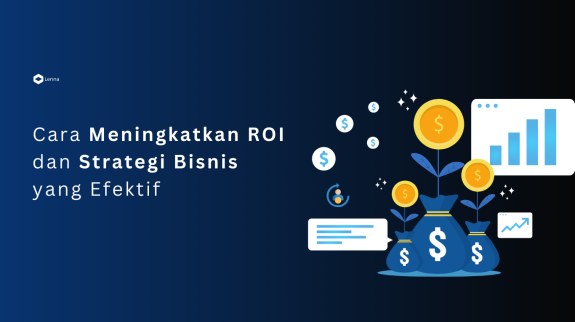 Cara Meningkatkan ROI dan Strategi Bisnis yang Efektif (1) Cara Meningkatkan ROI dan Strategi Bisnis yang Efektif (1)