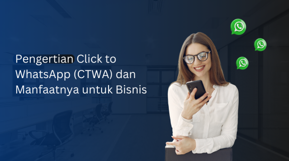 Pengertian Click to WhatsApp (CTWA) dan Manfaatnya untuk Bisnis (3) Pengertian Click to WhatsApp (CTWA) dan Manfaatnya untuk Bisnis (3)