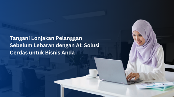 Tangani Lonjakan Pelanggan Sebelum Lebaran dengan AI Solusi Cerdas untuk Bisnis Anda Tangani Lonjakan Pelanggan Sebelum Lebaran dengan AI Solusi Cerdas untuk Bisnis Anda