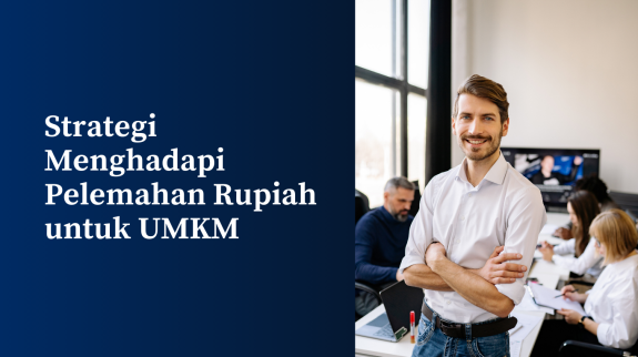 Strategi Menghadapi Pelemahan Rupiah untuk UMKM Strategi Menghadapi Pelemahan Rupiah untuk UMKM