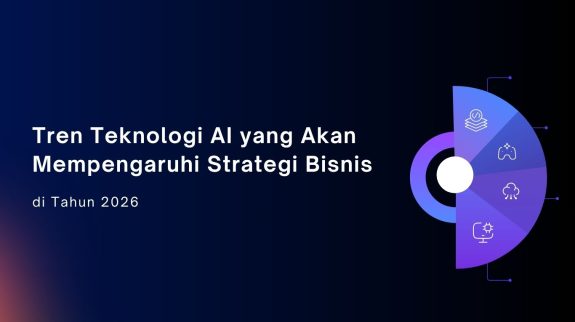Tren Teknologi AI yang Akan Mempengaruhi Strategi Bisnis di Tahun 2026 Tren Teknologi AI yang Akan Mempengaruhi Strategi Bisnis di Tahun 2026