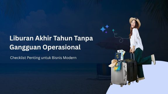 Liburan Akhir Tahun Tanpa Gangguan Operasional Liburan Akhir Tahun Tanpa Gangguan Operasional