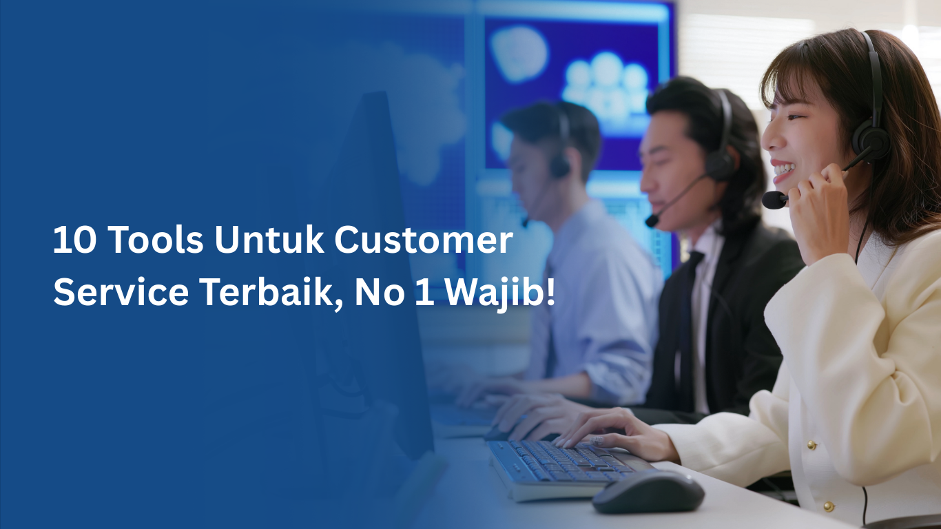10 Tools Untuk Customer Service Terbaik, No 1 Wajib! - Lenna.ai