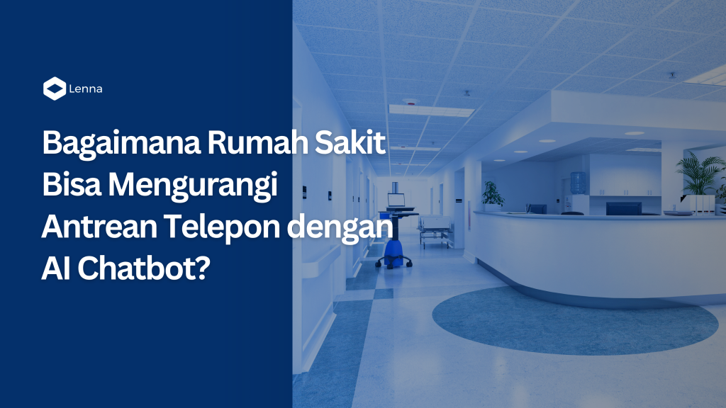 Gambar dengan judul Bagaimana Rumah Sakit Bisa Mengurangi Antrean Telpon dengan AI Chatbot dengan latar belakang gambar meja resepsionis rumah sakit