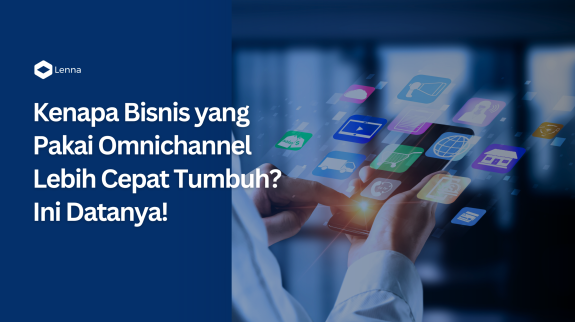 Kenapa Bisnis yang Pakai Omnichannel Lebih Cepat Tumbuh Ini Datanya! Kenapa Bisnis yang Pakai Omnichannel Lebih Cepat Tumbuh Ini Datanya!