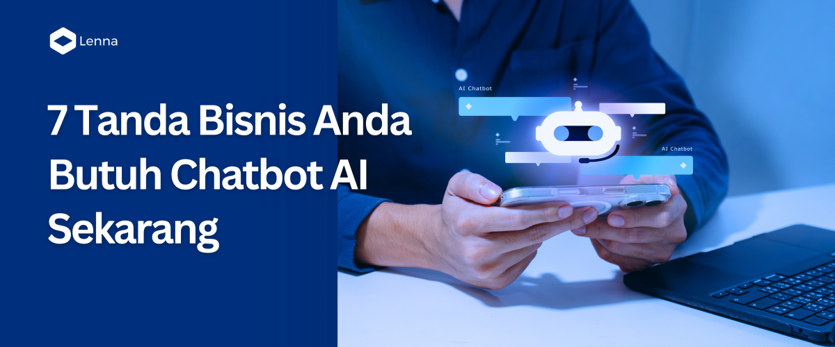 Ilustrasi seseorang menggunakan smartphone dengan visual chatbot AI, disertai judul "7 Tanda Bisnis Anda Butuh Chatbot AI Sekarang" sebagai cover artikel tentang pemanfaatan AI chatbot untuk bisnis.